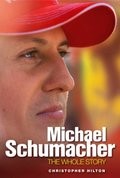 Michael Schumacher: The Whole Story